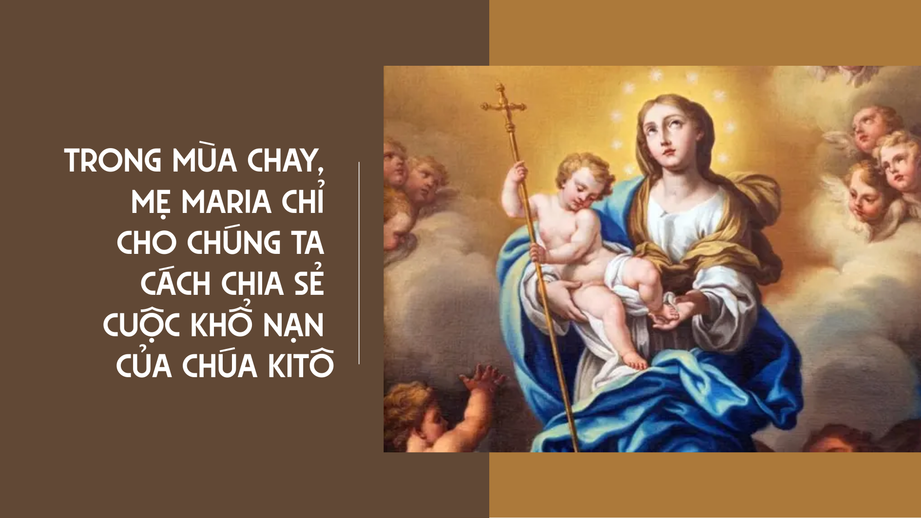 Trong mùa chay, Mẹ Maria chỉ cho chúng ta cách chia sẻ cuộc khổ nạn của Chúa Kitô.